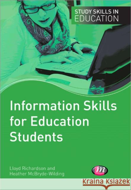 Information Skills for Education Students Lloyd Richardson 9781844451906 0