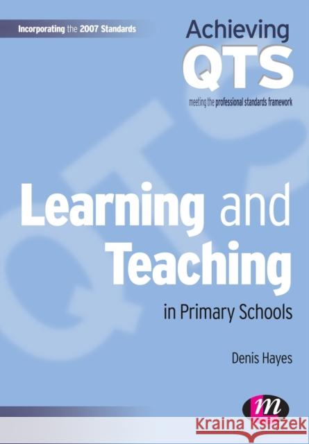 Learning and Teaching in Primary Schools Denis Hayes 9781844452026 0