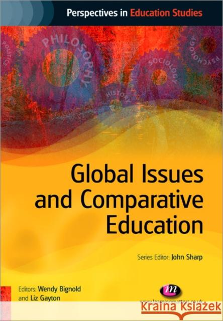 Global Issues and Comparative Education Wendy Bignold 9781844452088 0