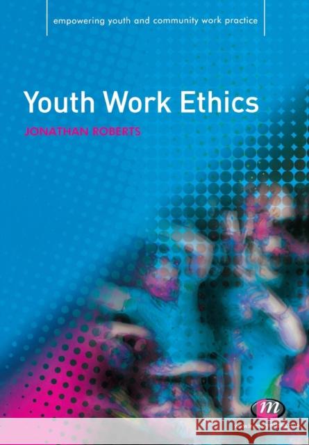 Youth Work Ethics Jonathan Roberts 9781844452460 0