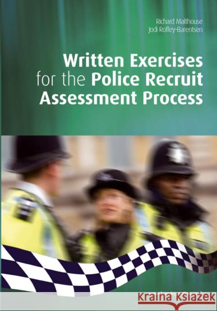 Written Exercises for the Police Recruit Assessment Process Richard Malthouse 9781844452668