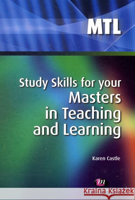 Study Skills for Your Masters in Teaching and Learning Castle, Karen 9781844452873