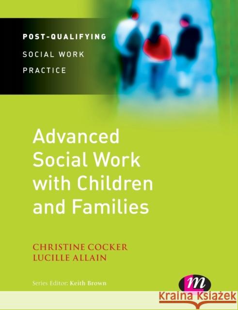 Advanced Social Work with Children and Families Christine Cocker 9781844453634