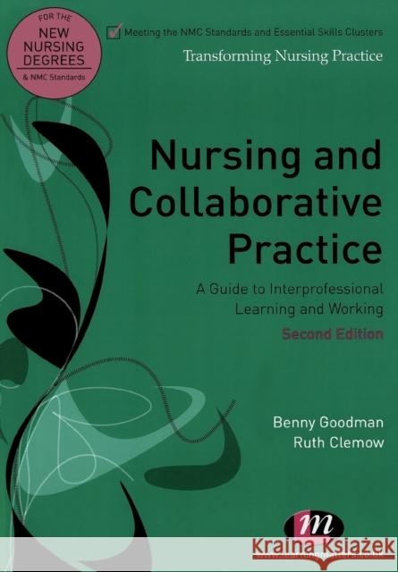 Nursing and Collaborative Practice: A Guide to Interprofessional Learning and Working Goodman, Benny 9781844453733 0