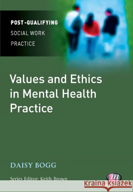 Values and Ethics in Mental Health Practice Daisy Bogg 9781844453757