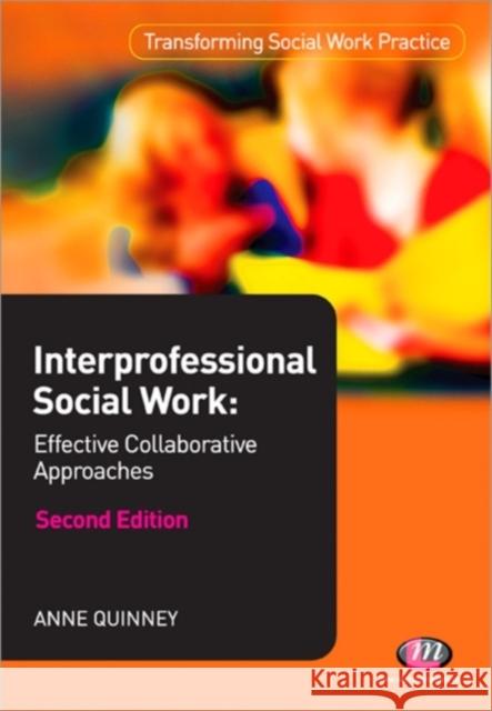 Interprofessional Social Work: Effective Collaborative Approaches Quinney, Anne 9781844453795 Sage Publications Ltd