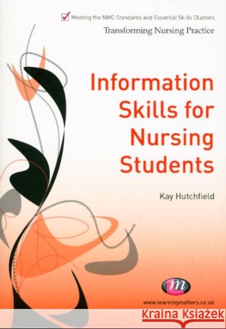 Information Skills for Nursing Students Kay Hutchfield 9781844453818 0