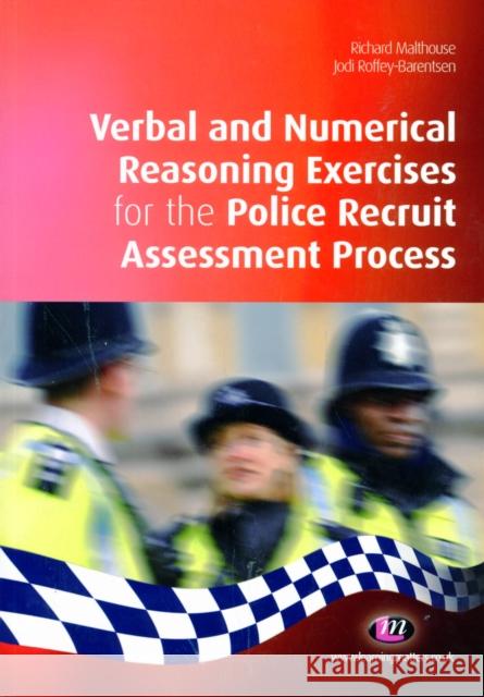 Verbal and Numerical Reasoning Exercises for the Police Recruit Assessment Process Richard Malthouse 9781844454624