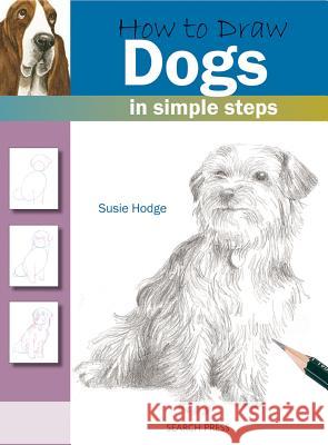 How to Draw: Dogs : In Simple Steps Susie Hodge 9781844483747 
