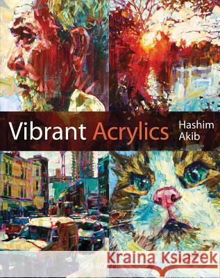 Vibrant Acrylics: A Contemporary Guide to Capturing Life with Colour and Vitality Hashim Akib 9781844486977 0