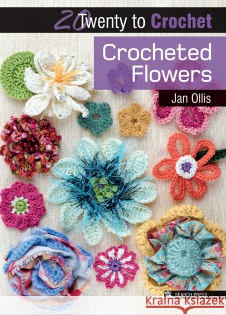 20 to Crochet: Crocheted Flowers Jan Ollis 9781844487066 Search Press Ltd