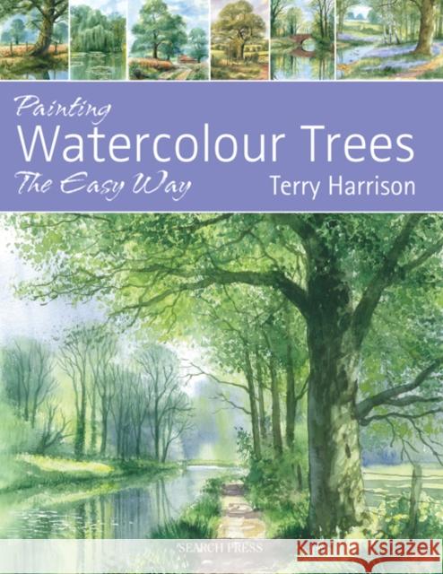 Painting Watercolour Trees the Easy Way Terry Harrison 9781844487790