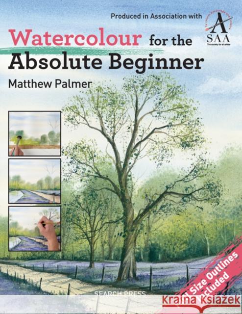 Watercolour for the Absolute Beginner: The Society for All Artists Palmer, Matthew 9781844488254