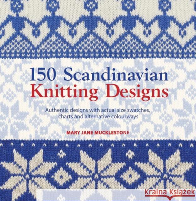 150 Scandinavian Knitting Designs Mary Jane Mucklestone 9781844489343