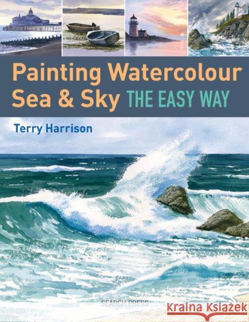 Painting Watercolour Sea & Sky the Easy Way Terry Harrison 9781844489503 Search Press Ltd