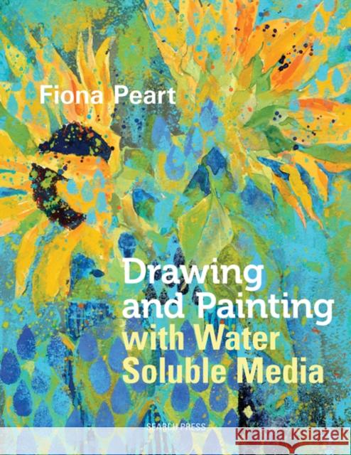 Drawing and Painting with Water Soluble Media  9781844489534 Search Press(UK)