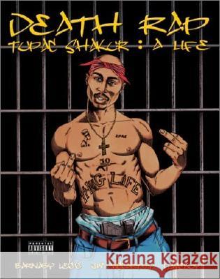 Death Rap: Tupac Shakur - A Life Jim McCarthy, Barnaby Legg, 
