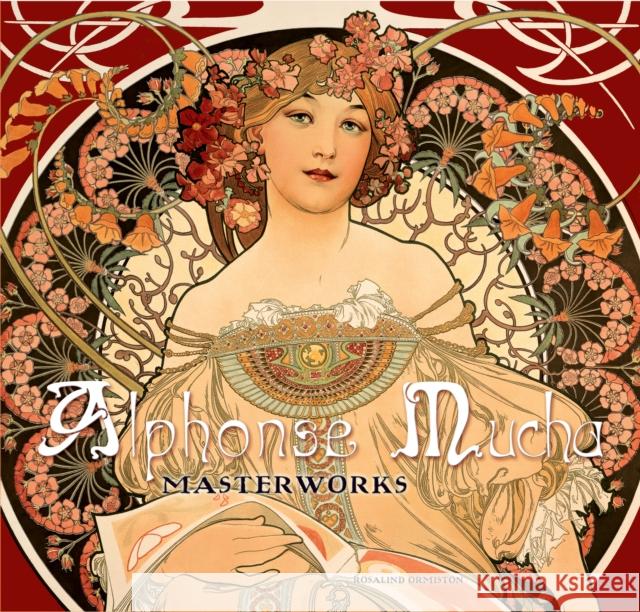 Alphonse Mucha: Masterworks Rosalind Ormiston 9781844517305 Flame Tree Publishing