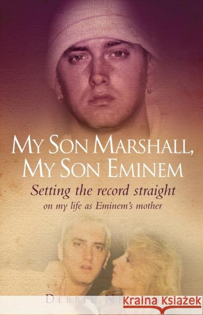 My Son Marshall, My Son Eminem Debbie Nelson 9781844546732 John Blake Publishing Ltd