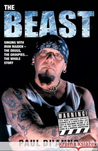 The Beast: Singing with Iron Maiden - The Drugs, the Groupies... the Whole Story Di'anno, Paul 9781844548842 0