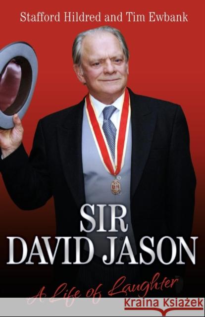 Sir David Jason: A Life of Laughter Stafford Hildred, Tim Ewbank 9781844549436 John Blake Publishing Ltd