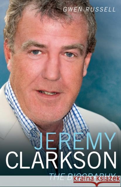 Jeremy Clarkson: The Biography Gwen Russell 9781844549443 John Blake Publishing Ltd