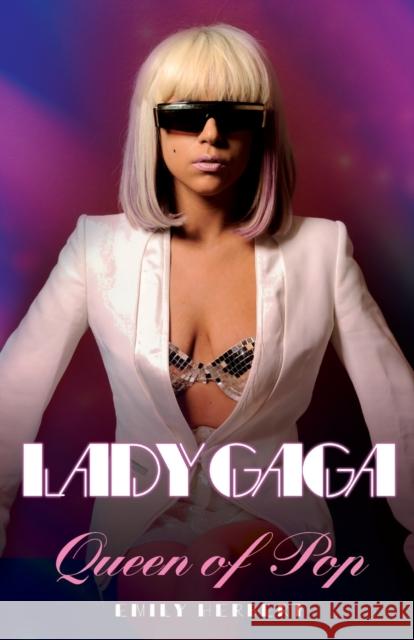 Lady Gaga: Queen of Pop Emily Herbert 9781844549634 John Blake Publishing Ltd