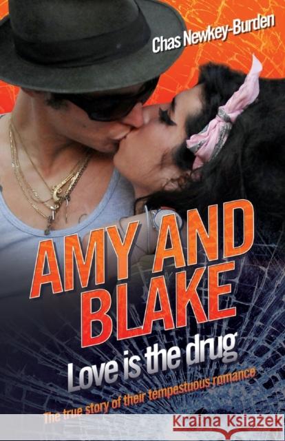 Amy and Blake - Love is the Drug Chas Newkey-Burden 9781844549641 John Blake Publishing Ltd