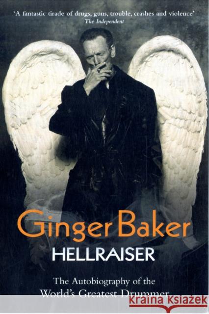 Ginger Baker - Hellraiser: The Autobiography of The World's Greatest Drummer Ginger Baker 9781844549665