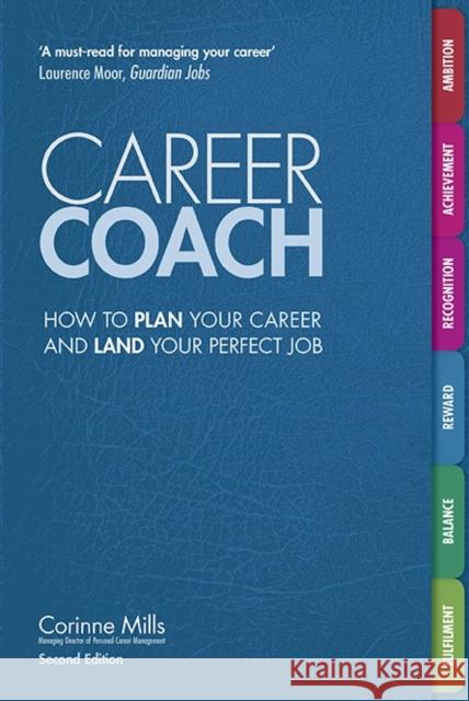 Career Coach: How to Plan Your Career and Land Your Perfect Job Corinne Mills 9781844556410