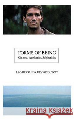 Forms of Being: Cinema, Aesthetics, Subjectivity Leo Bersani Ulysse Dutoit 9781844570157 University of California Press
