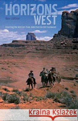 Horizons West: Directing the Western from John Ford to Clint Eastwood Kitses, Jim 9781844570508 0