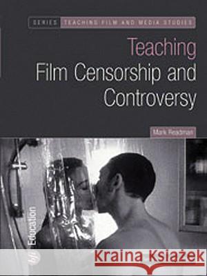 Teaching Film Censorship and Controversy Mark Readman 9781844570799