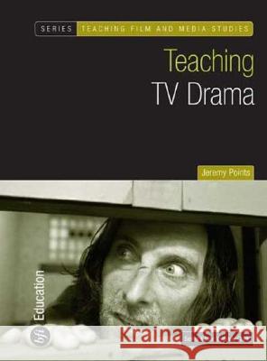 Teaching TV Drama Jeremy Points 9781844571321 Bloomsbury Publishing PLC