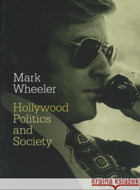 Hollywood: Politics and Society M. Wheeler 9781844571352