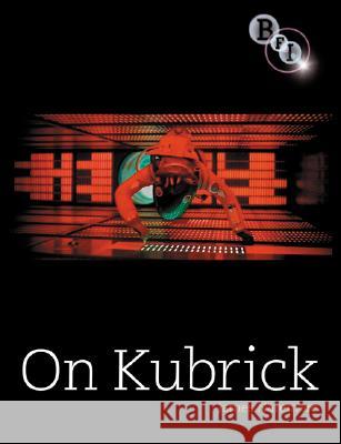 On Kubrick James Naremore 9781844571420 British Film Institute
