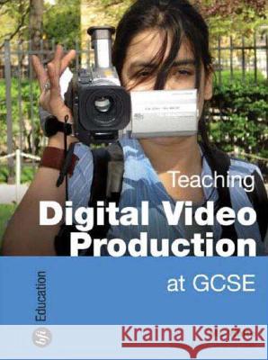Teaching Digital Video Production at GCSE M L White 9781844571529 0