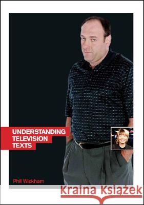 Understanding Television Texts Phil Wickham 9781844571727