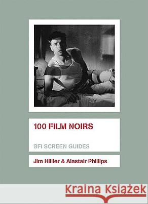 100 Film Noirs Jim Hillier 9781844572168