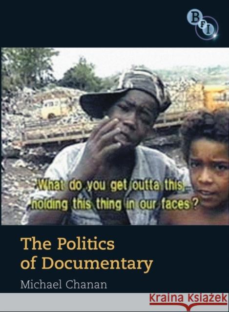 Politics of Documentary Michael Chanan 9781844572267 BRITISH FILM INSTITUTE