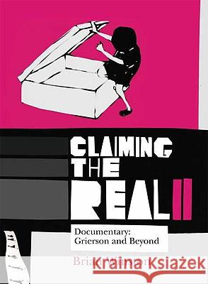 Claiming the Real : Documentary: Grierson and Beyond Brian Winston 9781844572724 Palgrave MacMillan