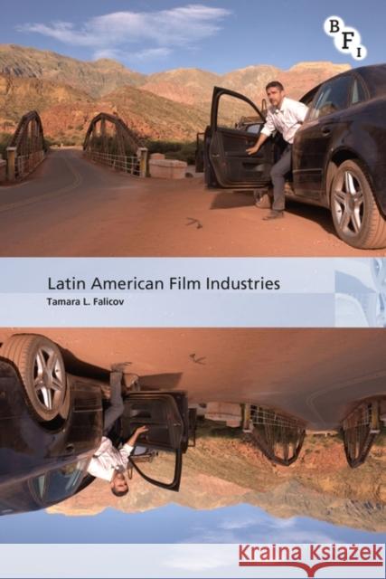 Latin American Film Industries Tamara L. Falicov 9781844573103 British Film Institute