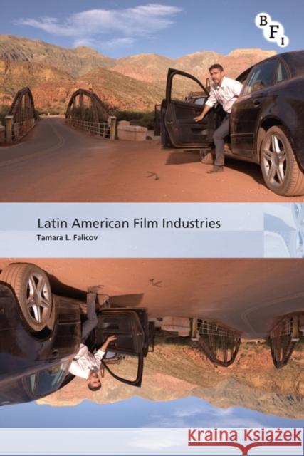 Latin American Film Industries Tamara L. Falicov 9781844573110 British Film Institute