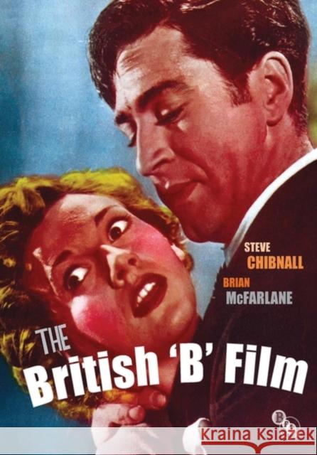 The British 'B' Film Steve Chibnall, Brian McFarlane 9781844573196