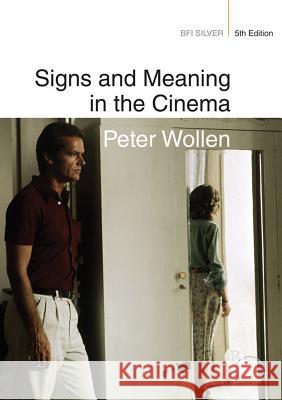 Signs and Meaning in the Cinema Peter Wollen 9781844573615 0