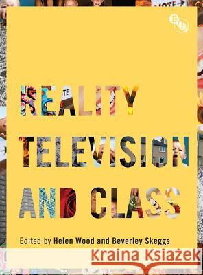 Reality Television and Class Helen Wood Beverley Skeggs 9781844573981
