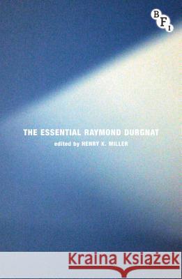 The Essential Raymond Durgnat Henry K. Miller 9781844574520 British Film Institute