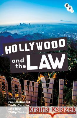 Hollywood and the Law Paul McDonald Emily Carman Eric Hoyt 9781844574780