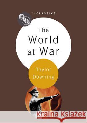 The World at War Taylor Downing 9781844574834