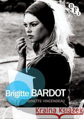 Brigitte Bardot Ginette Vincendeau 9781844574926 PALGRAVE MACMILLAN